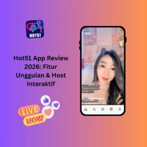 Hot51 App Review 2026: Fitur Unggulan & Host Interaktif